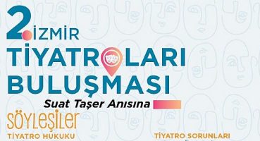 2. İzmir Tiyatroları Buluşması başlıyor