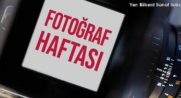 Bilkent Center’da Fotoğraf Haftası Başlıyor