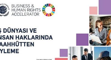 İş dünyası, insan ve çalışan hakları konusunda taahhütten eyleme geçiyor