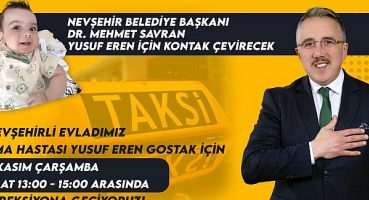 Nevşehir Belediye Başkanı Dr. Mehmet Savran, Nevşehirli SMA hastası Yusuf Eren bebek için bir günlüğüne taksi şoförlüğü yapacak