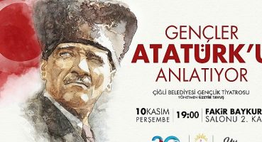 Çiğlili Gençler Atatürk’ü Anlatıyor