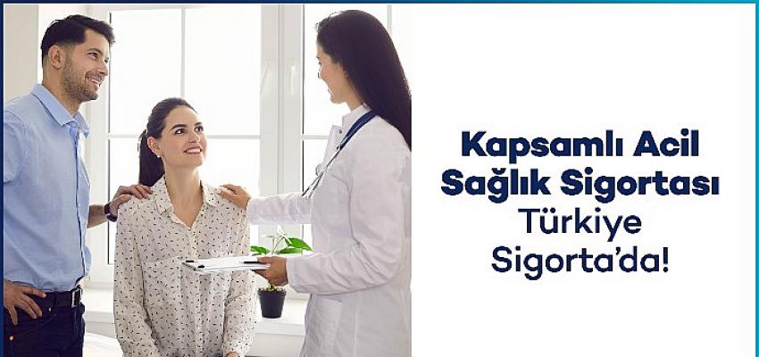 turkiye-sigorta-kapsamli-acil-saglik-guvencesi-sunuyor.jpg
