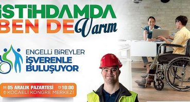 1000 özel gereksinimli birey 245 işverenle buluşuyor