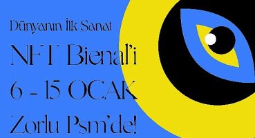 Zorlu PSM Dünyanın İlk NFT Bienal'ine   Ev Sahipliği Yapıyor!