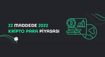 22 maddede 2022'de kripto para piyasası