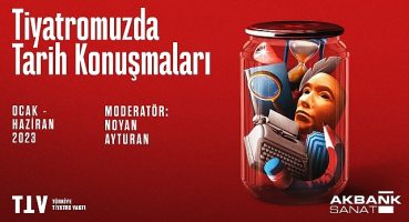 Akbank Sanat 'Tiyatromuzda Tarih Konuşmaları' İle Toplumsal Belleğe Işık Tutuyor