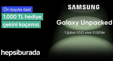 Hepsiburada'dan Samsung Yeni Galaxy Serisine Özel 1.000 TL'lik Kupon Hediye