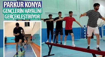 “Parkur Konya" Gençlerin Hayalini Gerçekleştiriyor