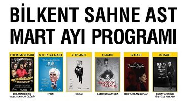 Bilkent Sahne AST'ta Mart Ayı Dolu Dolu