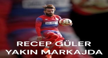 Recep Güler Süperlig Menajerlerin Yakın Markajında