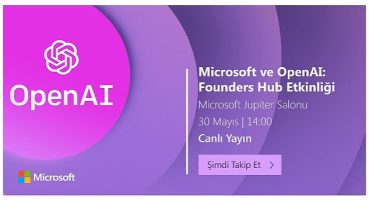 Microsoft ve OpenAI: Founders Hub Etkinliği 30 Mayıs Salı günü Microsoft Türkiye ofisinde düzenlenecek