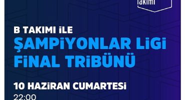Şampiyonlar Ligi Finali İstanbul'da, B Takımı ile Şampiyonlar Ligi Final Tribünü Vestel Amfi'de!