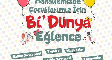 Mahallemizde çocuklarımız için bi dünya eğlence bugün başlıyor