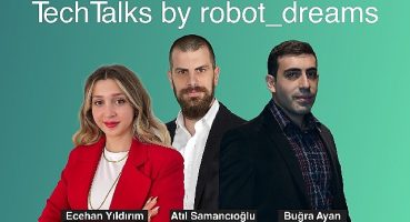 Yazılım geliştiriciler 3 günlük Robot_Dreams Tech Talks maratonunda buluşacak