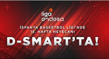 İspanya Basketbol Ligi'nde 15. hafta heyecanı D'Smart'ta!