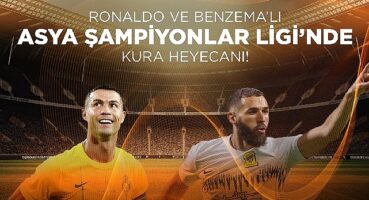 Ronaldo ve Benzema'lı Asya Şampiyonlar Ligi'nde Kura Heyecanı!