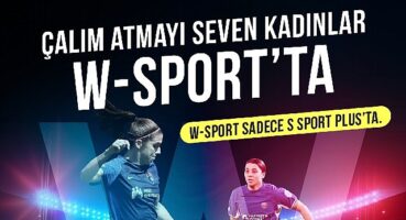 S Sport Plus, 8 Mart Kadınlar Gününü W-Sport ile Kutluyor