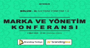 Marka ve Yönetim Konferansı – 2 İçin Geri Sayım!