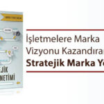 İşletmelere Marka Vizyonu Kazandıran Kitap: Stratejik Marka Yönetimi
