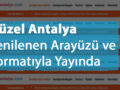 Güzel Antalya Yenilenen Arayüzü ve Formatıyla Yayında