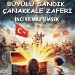 Edebiyat Dünyasında Yeni Bir Soluk: Büyülü Sandık Çanakkale Zaferi