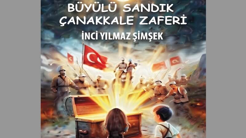 Edebiyat Dünyasında Yeni Bir Soluk: Büyülü Sandık Çanakkale Zaferi