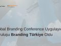 Bütünleşik Pazarlamanın Öncü Mecrası Branding Türkiye, Global Branding Conference’ın Mimarı Oldu